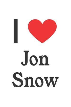 I Love Jon Snow: Jon Snow Designer Notebook de Perfect Papers