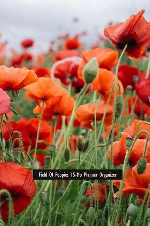 Field of Poppies 15-Mo Planner Organizer: Oct 2018 - Dec 2019 Monthly / Weekly Agenda 6x9 Engagement Calendar de It's about Time