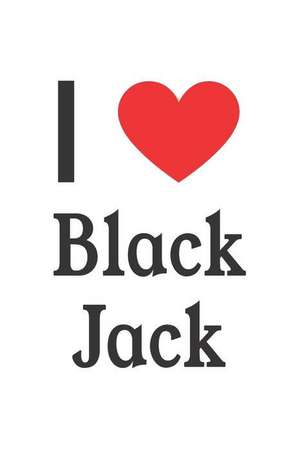 I Love Black Jack: Black Jack Designer Notebook de Perfect Papers