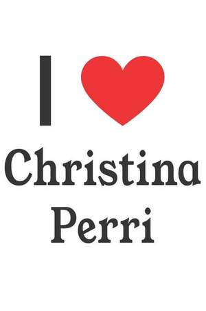 I Love Christina Perri: Christina Perri Designer Notebook de Perfect Papers