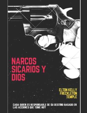 Narcos, Sicarios Y Dios de Elton Kelly Freckleton