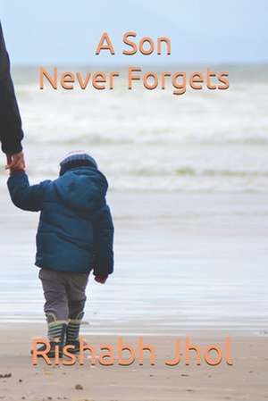 Jhol, R: SON NEVER FORGETS