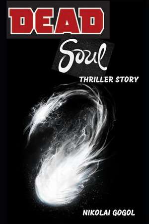 Dead Souls: Triller Story de Nikolai Gogol