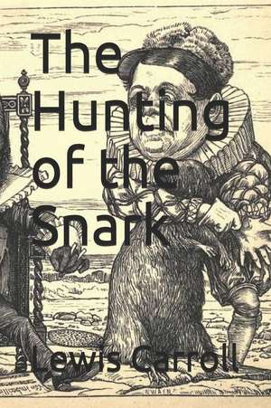 The Hunting of the Snark de Lewis Carroll