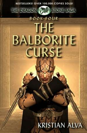 The Balborite Curse: Book Four of the Dragon Stone Saga de Kristian Alva