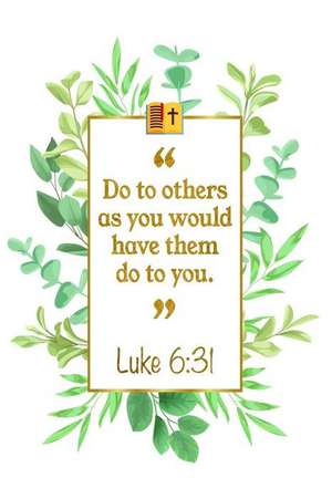 Do to Others as You Would Have Them Do to You: Luke 6:31 Bible Journal de Great Gift Books