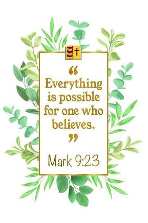 Everything Is Possible for One Who Believes: Mark 9:23 Bible Journal de Great Gift Books