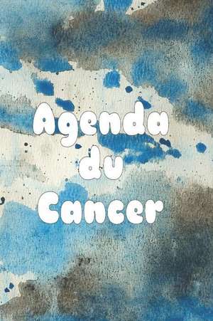 Agenda Du Cancer: Planificateur Hebdomadaire de Marie Bo