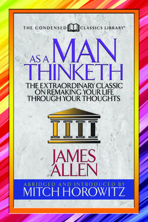 As a Man Thinketh (Condensed Classics) de Mitch Horowitz