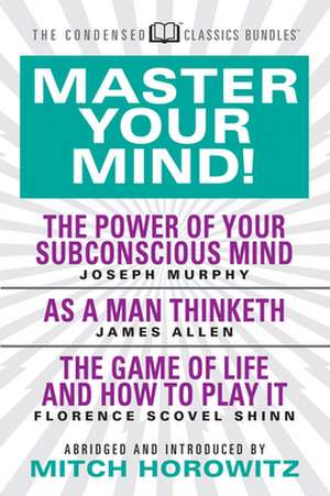 Master Your Mind (Condensed Classics) de James Allen