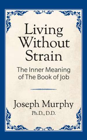 Living Without Strain de Joseph Murphy