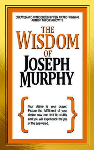 The Wisdom of Joseph Murphy de Mitch Horowitz