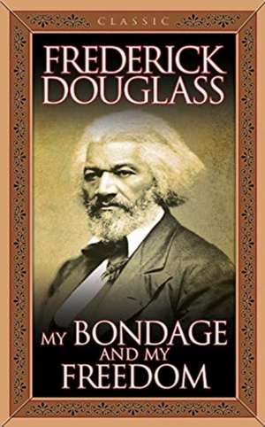 My Bondage and My Freedom de Frederick Douglass