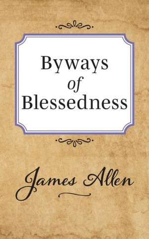 Byways of Blessedness de James Allen