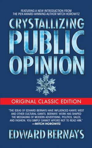 Crystallizing Public Opinion (Original Classic Edition) de Edward Bernays