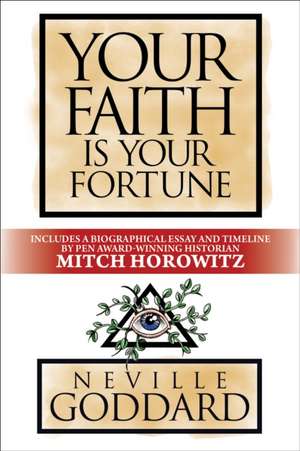 Your Faith Is Your Fortune de Neville Goddard