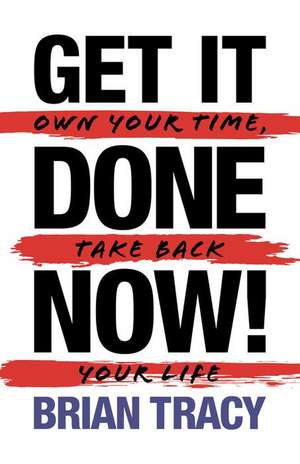 Get it Done Now! (2nd Edition) de Brian Tracy