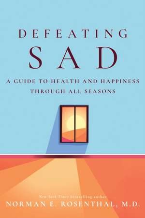 Defeating Sad (Seasonal Affective Disorder) de Norman E Rosenthal