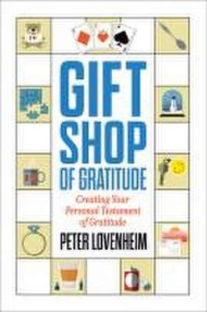 Gift Shop of Gratitude de Peter Lovenheim