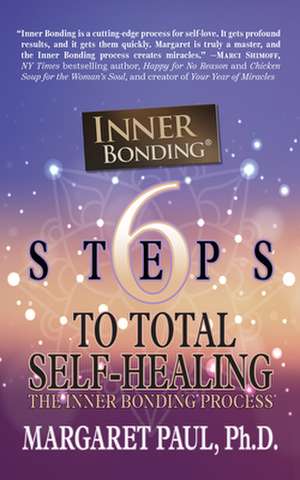 6 Steps to Total Self-Healing de Margaret Paul