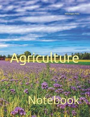 Agriculture: Notebook de Wild Pages Press