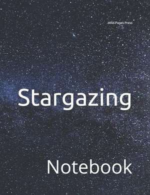 Stargazing: Notebook de Wild Pages Press