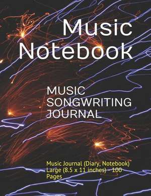 Music Songwriting Journal: Music Journal (Diary, Notebook) Large (8.5 X 11 Inches) - 100 Pages de Music Notebook