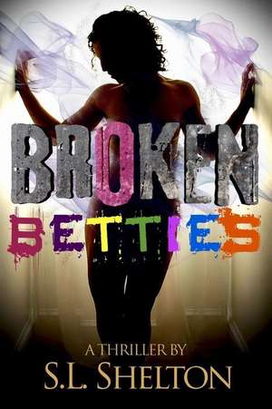 Broken Betties de S. L. Shelton