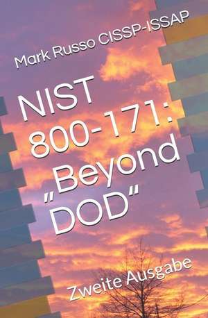 Nist 800-171: "beyond Dod" Zweite Ausgabe de Mark A. Russo Cissp-Issap