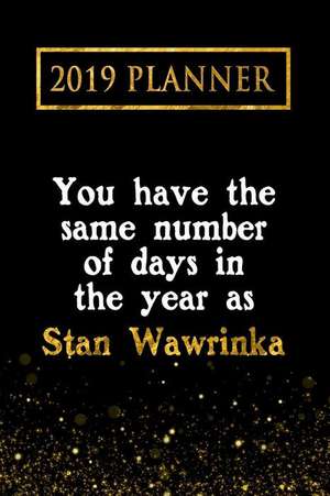 2019 Planner: You Have the Same Number of Days in the Year as Stan Wawrinka: Stan Wawrinka 2019 Planner de Daring Diaries