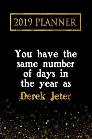 2019 Planner: You Have the Same Number of Days in the Year as Derek Jeter: Derek Jeter 2019 Planner de Daring Diaries