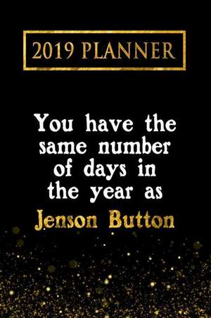 2019 Planner: You Have the Same Number of Days in the Year as Jenson Button: Jenson Button 2019 Planner de Daring Diaries