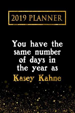 2019 Planner: You Have the Same Number of Days in the Year as Kasey Kahne: Kasey Kahne 2019 Planner de Daring Diaries