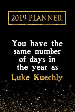 2019 Planner: You Have the Same Number of Days in the Year as Luke Kuechly: Luke Kuechly 2019 Planner de Daring Diaries