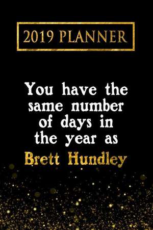 2019 Planner: You Have the Same Number of Days in the Year as Brett Hundley: Brett Hundley 2019 Planner de Daring Diaries