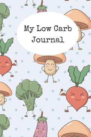 My Low Carb Journal: Blank Lined Journal for Keeping Yourself on Track de Rainbow Cloud Press