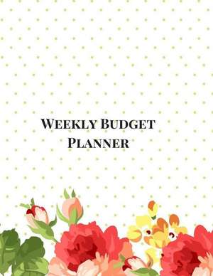 Weekly Budget Planner: A 52 Week Budget Tracker to Manage Your Expenses de Executive Journal Books