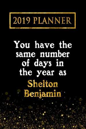 2019 Planner: You Have the Same Number of Days in the Year as Shelton Benjamin: Shelton Benjamin 2019 Planner de Daring Diaries