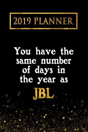 2019 Planner: You Have the Same Number of Days in the Year as Jbl: Jbl 2019 Planner de Daring Diaries