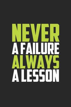 Never a Failure Always a Lesson: Journal, Diary, Colorful, Unique, Motivational Notebook (110 Pages, Lined, 6 X 9) de Inspiring Notebooks