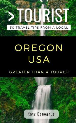 Greater Than a Tourist- Oregon USA de Greater Than a Tourist