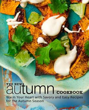 The New Autumn Cookbook: Discover Warm and Savory Recipes for the Cool Autumn Weather de Booksumo Press