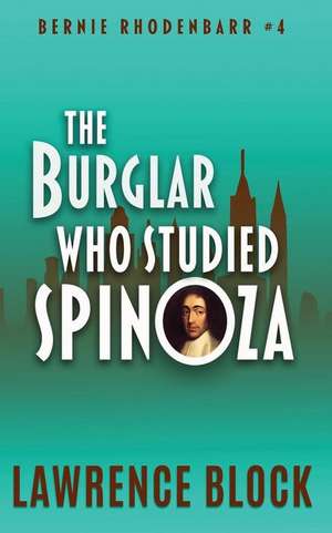 The Burglar Who Studied Spinoza de Lawrence Block