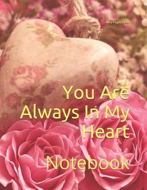 You Are Always in My Heart: Notebook de Wild Pages Press