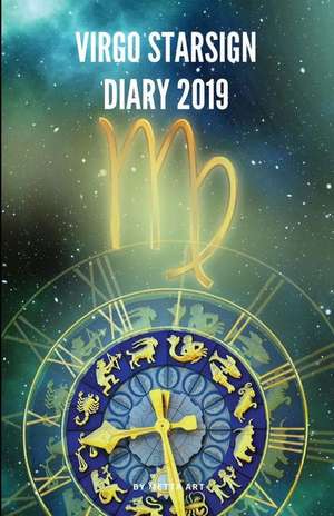 Virgo Starsign Diary 2019: Virgo Zodiac August 23rd to September 22nd Monthly Horoscope Daily Diary 2019 de Metta Art