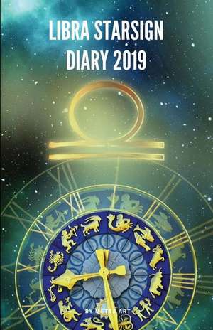 Libra Starsign Diary 2019: Libra Zodiac September 23rd to October 22nd Monthly Horoscope Daily Diary 2019 de Metta Art