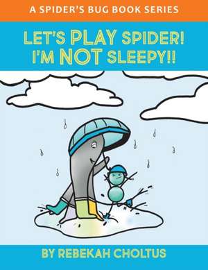 Let's Play Spider! I'm NOT Sleepy!! de Rebekah Choltus