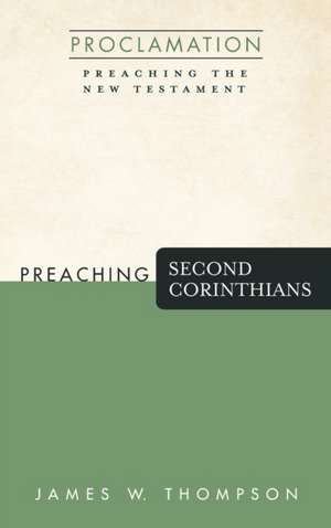 Preaching Second Corinthians de James W. Thompson