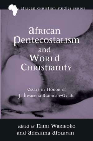 African Pentecostalism and World Christianity de Adeshina Afolayan