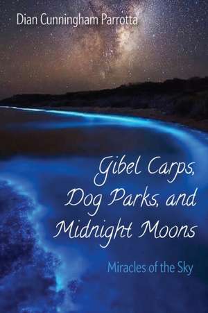 Gibel Carps, Dog Parks, and Midnight Moons de Dian Cunningham Parrotta